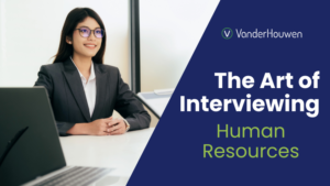 The Art of Interviewing part 4 HR